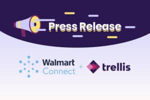 Press Release: Trellis to Provide Supercharged Walmart Advertising With Best-in-Class AI and Automation